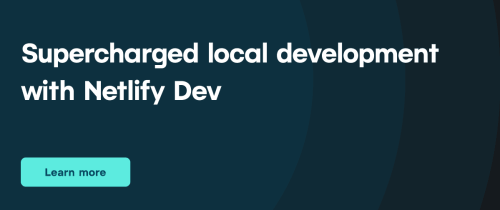 Cover image for Supercharge your local development with Netlify Dev