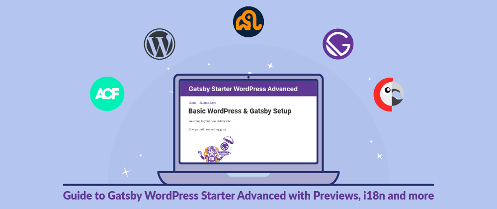 Cover image for Overview - Guide to Gatsby WordPress Starter Advanced with Previews, i18n and more