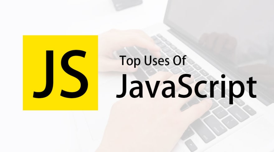 Top uses of Javascript