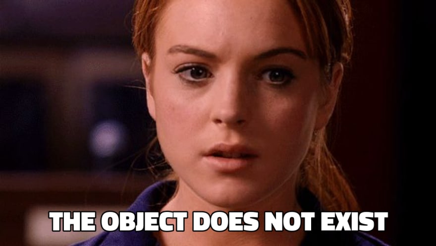 Mean Girls Lindsay Lohan meme text reads the object does not exist