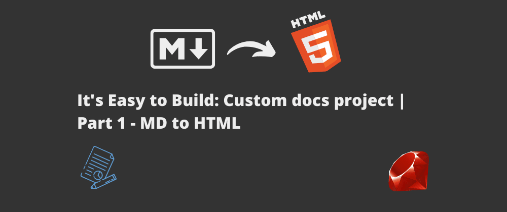 Cover image for It's Easy to Build: Custom docs project | Part 1 - MD to HTML