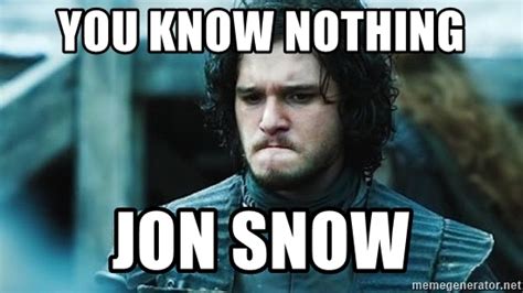 You know nothing