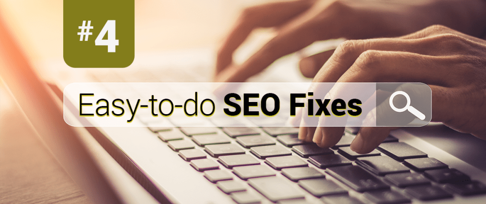 Cover image for SEO Cheat Sheet #4: Several Examples of Low-Hanging SEO Fruit