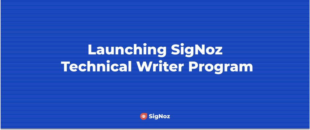Cover Image for Launching SigNoz Technical Writer Program 🧑💻🥳