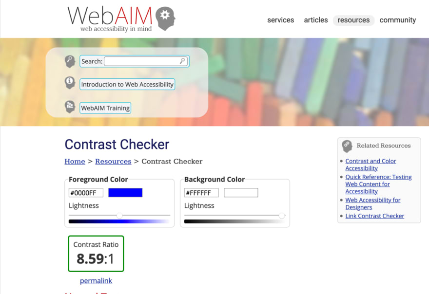 The WebAIM Contrast Checker. Which shows foreground and background color selection, sample text and ratio information and much more.
