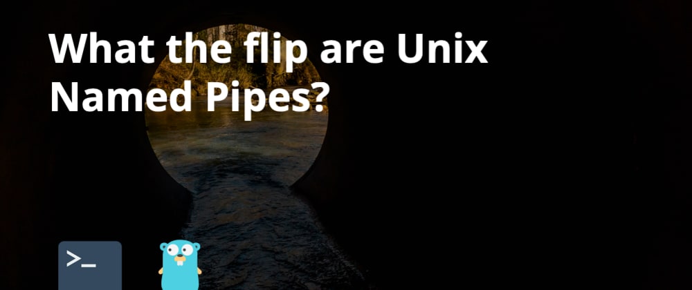 Cover image for What the flip are Unix Named Pipes?