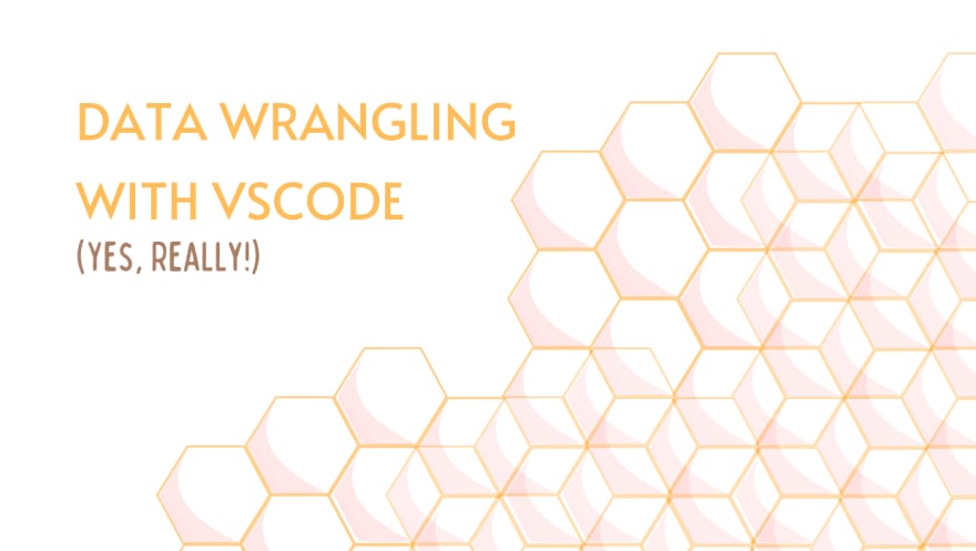 Data Wrangling with Visual Studio Code