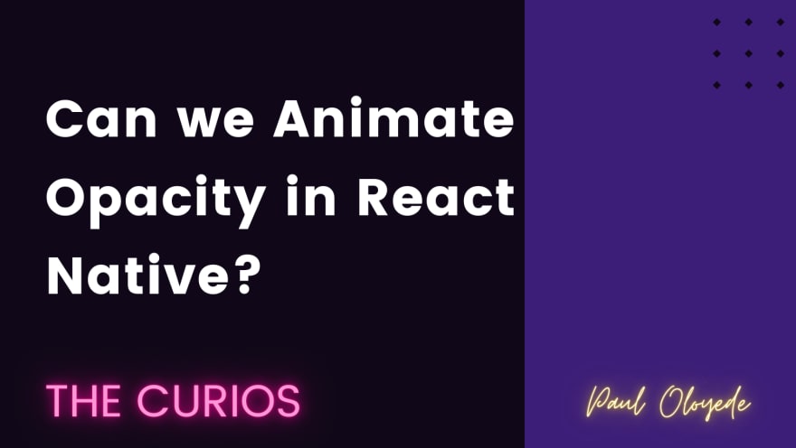 Can we Animate Opacity in React Native? - DEV Community