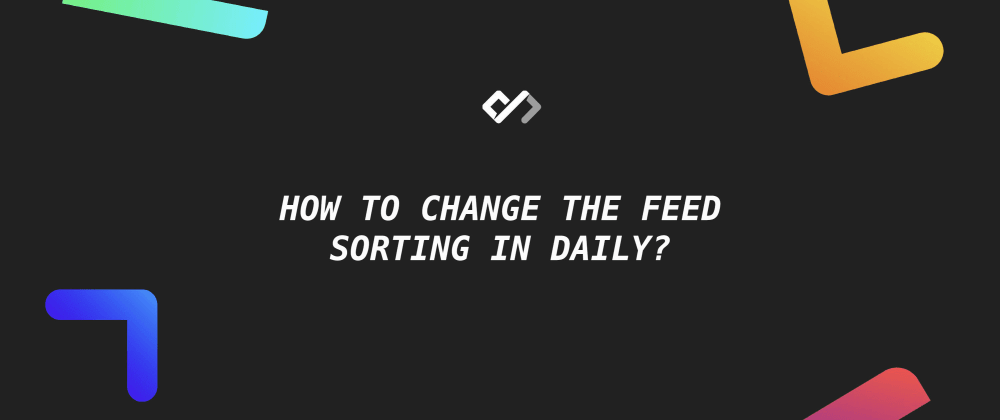 🎯 How to Change the Feed Sorting in Daily?
