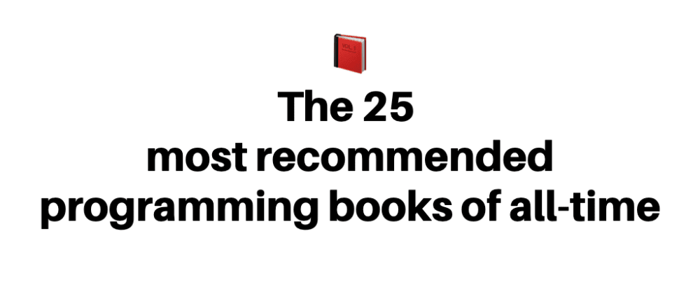 The 25 most recommended programming books of all-time.