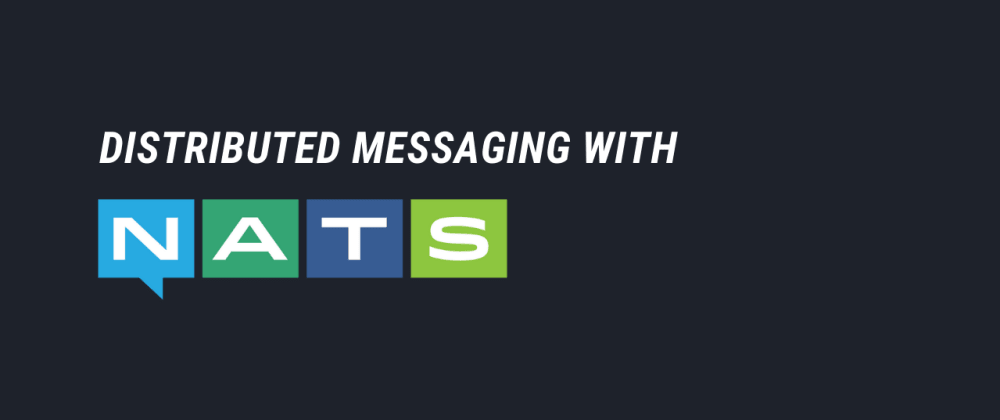 Cover image for Distributed messaging with NATS
