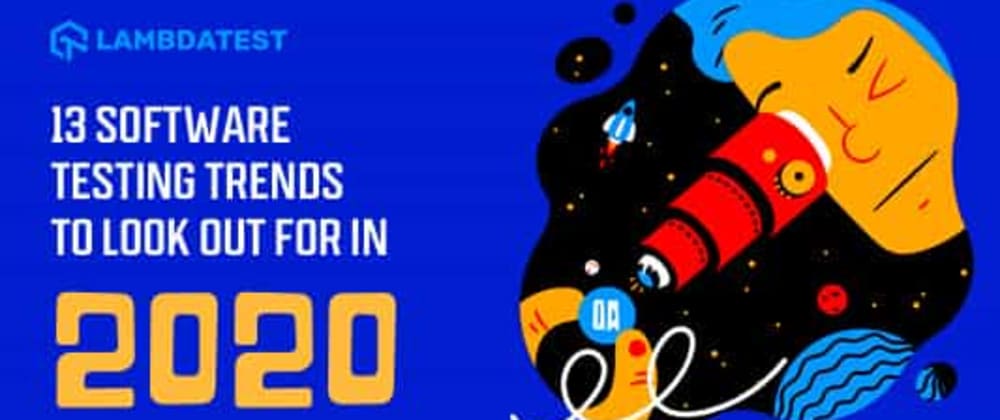 Cover image for 13 Software Testing Trends To Look Out For In 2020