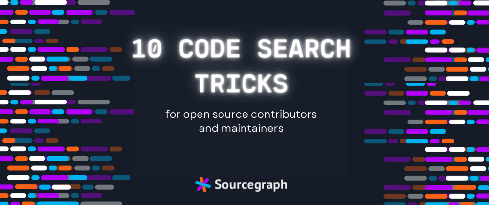 Cover image for 10 Sourcegraph Search Tricks for Open Source Contributors and Maintainers
