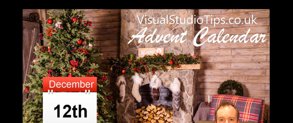 Cover image for Day 12 of the Visual Studio Tips Advent Calendar is now live