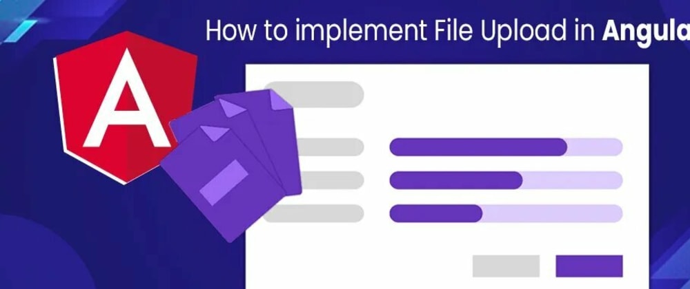 Cover image for How to Implement File Upload in Angular?
