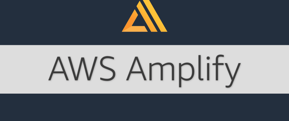 Cover image for The Amplify Series, Part 1: What is AWS Amplify?