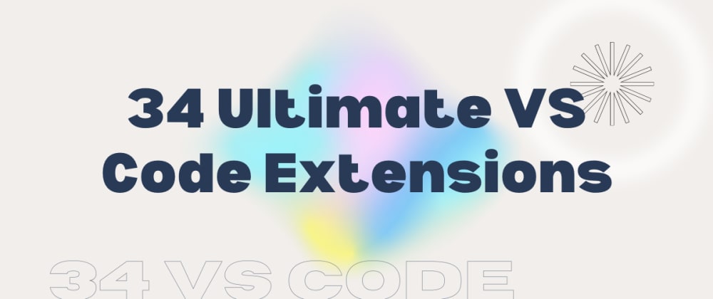 Cover Image for 34 Ultimate VS Code Extensions to Increase Productivity! ๐ช
