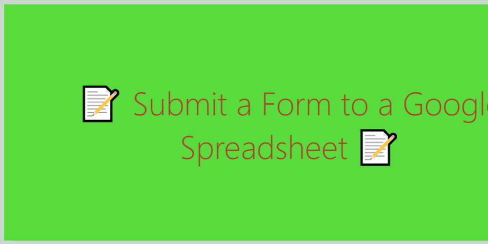 Submit A Form To A Google Spreadsheet Dev Community