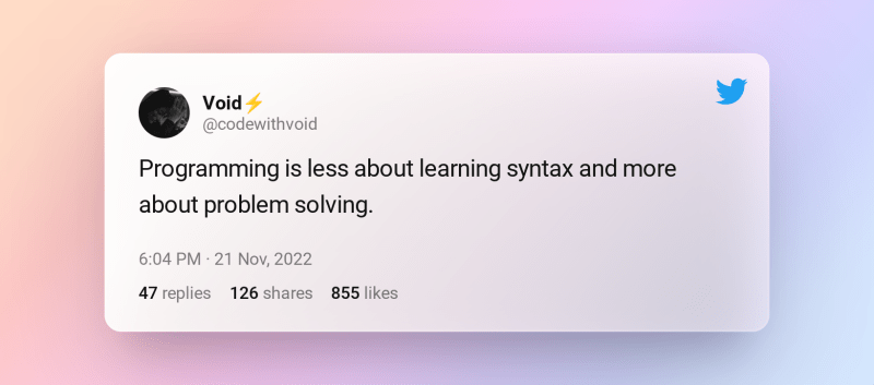 Programming is less about learning syntax and more about problem solving.
