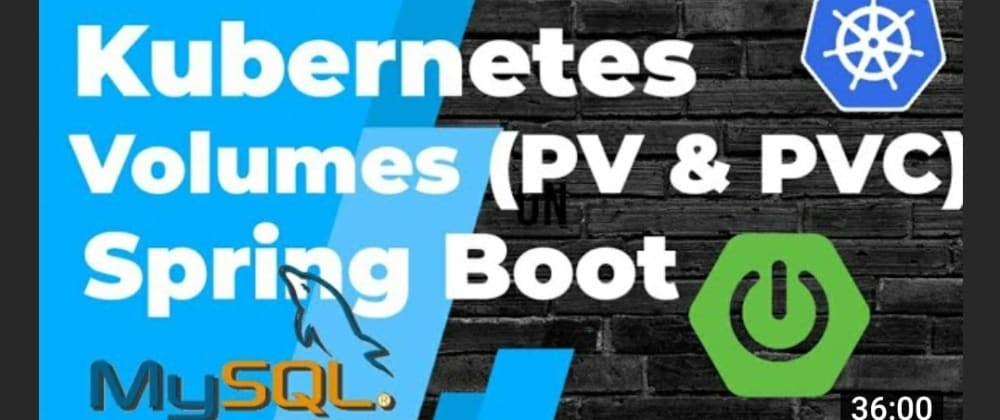 Cover image for Kubernetes Persistent Volumes Explained with Spring Boot & MySQL