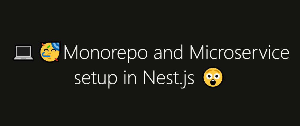 Cover image for Monorepo and Microservice setup in Nest.js