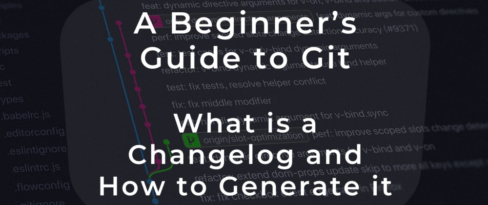 Cover image for A Beginner’s Guide to Git — What is a Changelog and How to Generate it