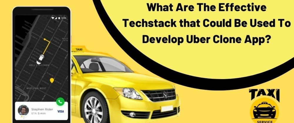 Cover image for What Are The Effective Techstack that Could Be Used To Develop Uber Clone App?