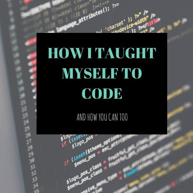 HOW_I_TAUGHT_MYSELF_TO_CODE