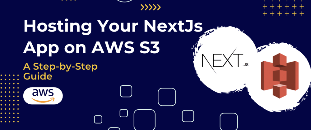 Cover image for Deploying Your Next.js App on AWS S3