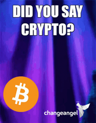 ChangeangelDidYouSayCryptoGIF