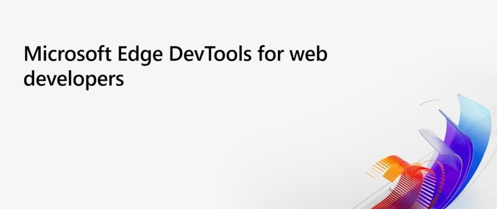 What's New In Microsoft Edge Devtools?