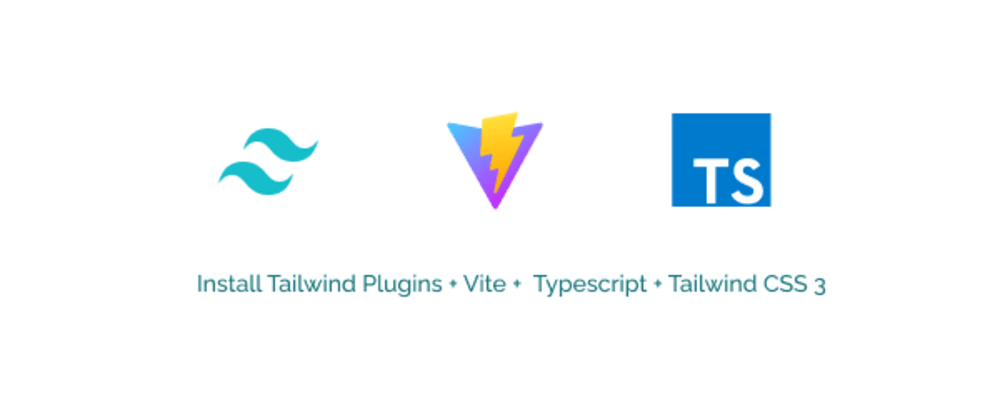 Cover image for Install Tailwind Plugins + Vite + Typescript + Tailwind CSS 3
