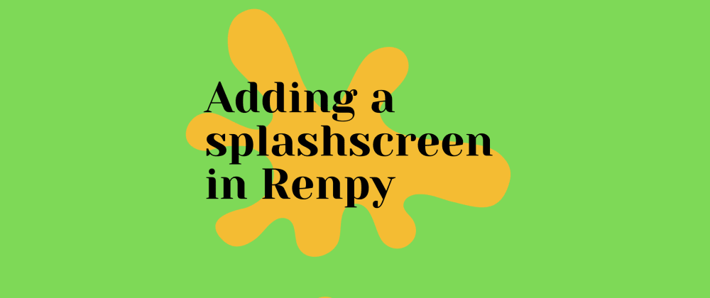 Cover image for Adding Splash Screens in Ren'Py