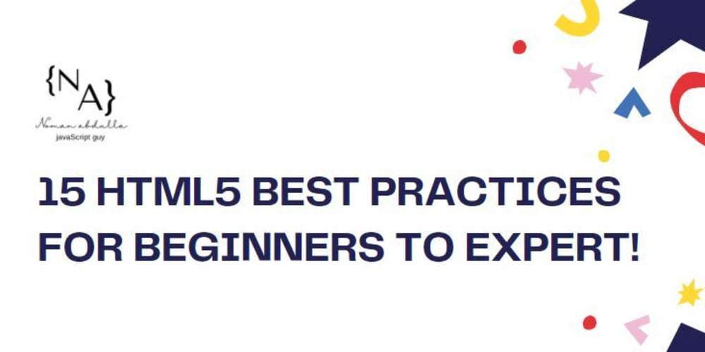 15 HTML5 best practices for beginners to master. - DEV Community