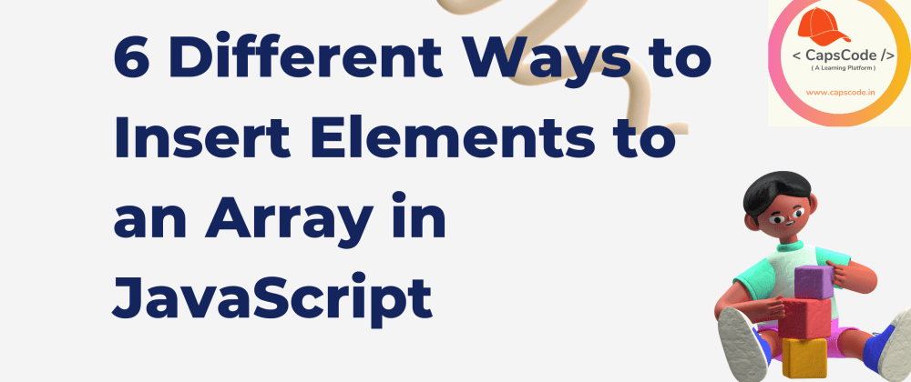 6 Different Ways to Insert Elements to an Array in JavaScript - DEV ...