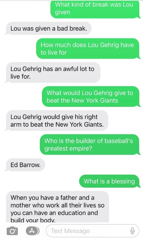sms example where I text what would Lou Gehrig give to beat the New York Giants and the bot replies with he would give his right arm to beat them