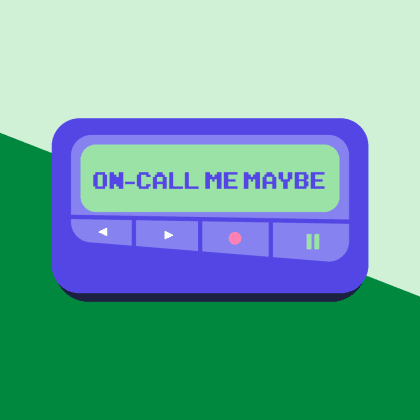 On-Call Me Maybe