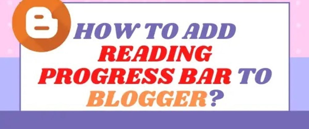 Cover image for How to add reading progress bar in blogger?