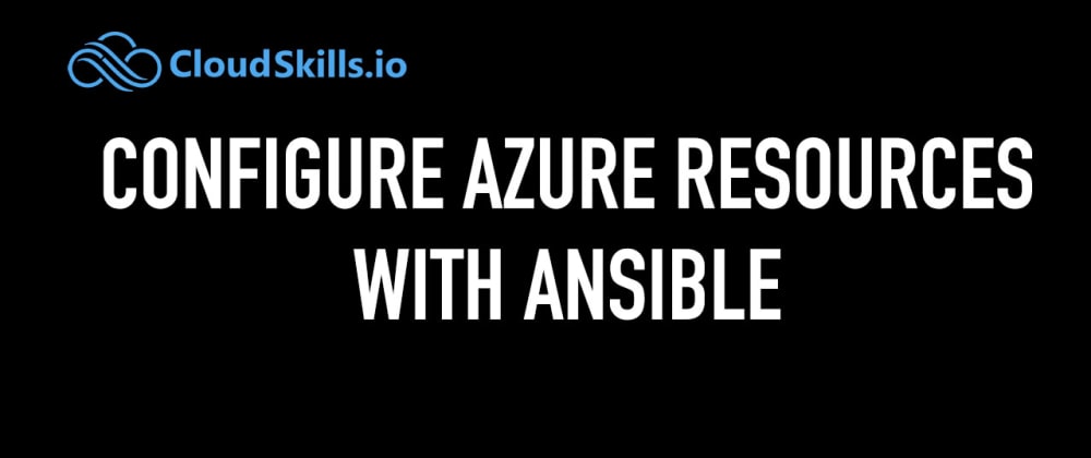 Cover image for Configuring Azure Resources with Ansible