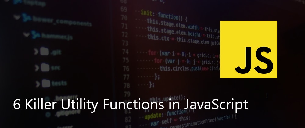 Cover Image for 6 Killer Utility Functions in JavaScript