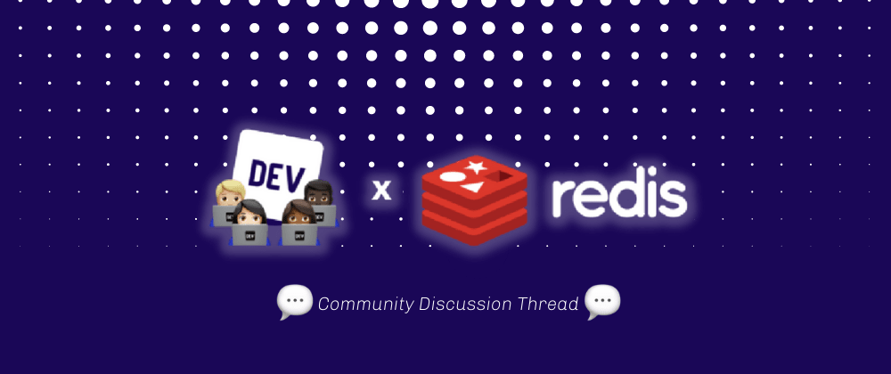 Cover image for Community Discussion Thread — Redis x DEV Hackathon