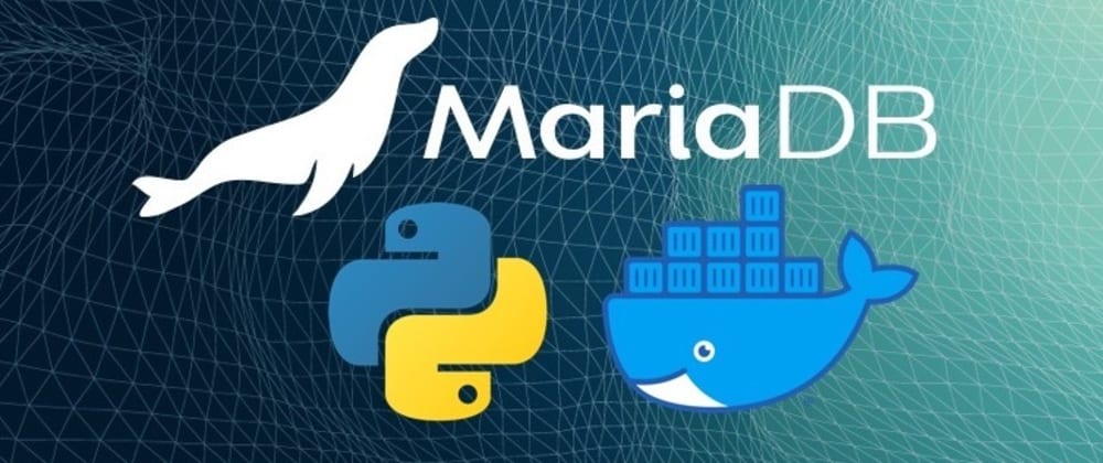 Cover image for Getting Started with MariaDB using Docker, Python and Flask