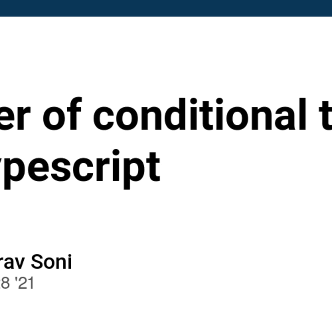 Using TypeScript Conditional Types Like a Pro