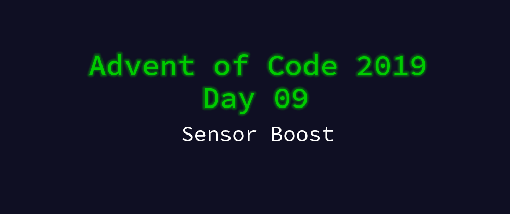 Cover image for Advent of Code 2019 Solution Megathread - Day 9: Sensor Boost