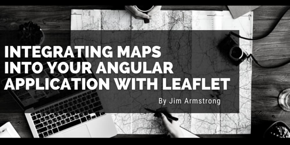 Integrating Maps into your Angular  Application with 