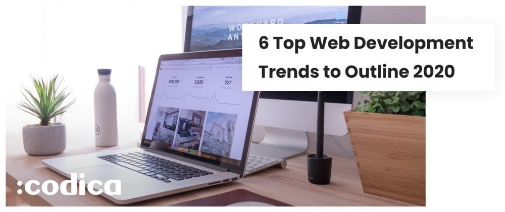 Cover image for 6 Top Web Development Trends in 2020