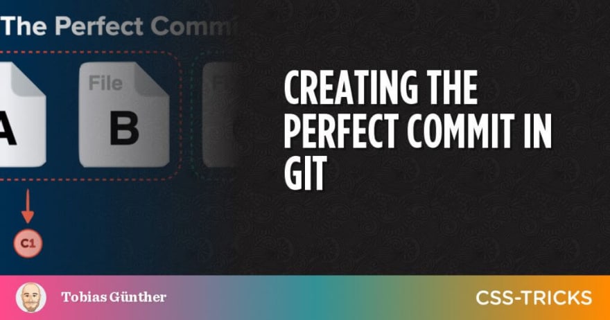 Creating the Perfect Commit in Git