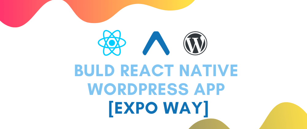 Cover image for Build React Native WordPress App [Expo way] #6 : image and content placeholder