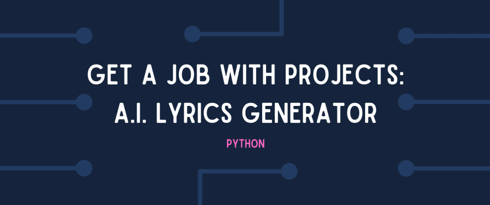 Cover image for Get your first dev job by building these projects! #2: Markov Chain Lyrics Generator