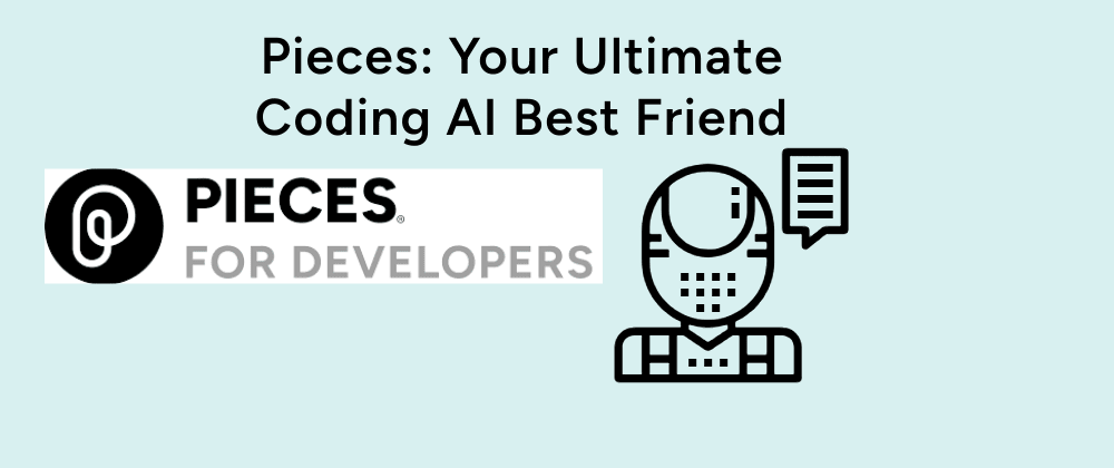 Cover image for Pieces: Your Ultimate Coding AI Best Friend